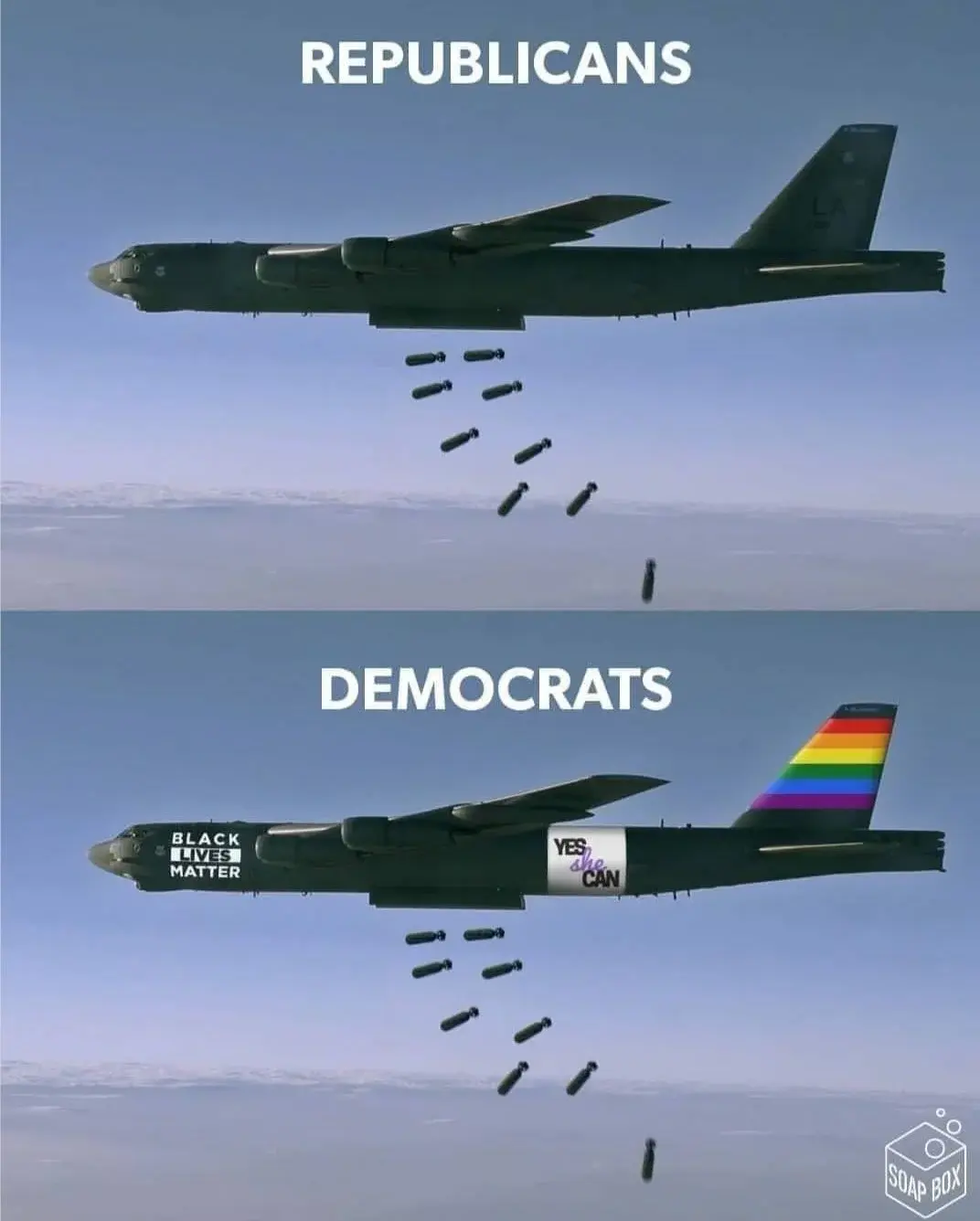 2 panel image macro

panel 1 shows a plane dropping bombs with the caption "Republicans"

panel 2 shows a plane dropping bombs but this time it has "Black Lives Matter", "Yes she can" and rainbow stickers. The caption reads "Democrats"