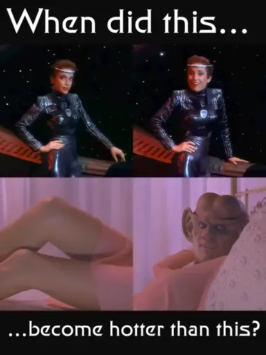 "When did this..." captioned above a couple images of Mirror Kira. "...become hotter than this?" captioned below a couple images of the Quark holoporn